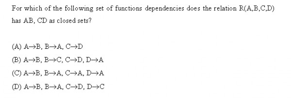 For which of the following set of functional dependencies does the relation R(A,B,C,D) has AB,CD as closed sets